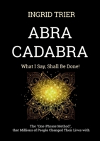Abracadabra: What I Say, Shall Be Done! 3769399641 Book Cover
