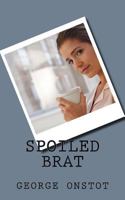 Spoiled Brat 1928076114 Book Cover