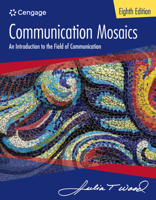 Communication Mosaics: A New Introduction to the Field of Communication 0534572499 Book Cover