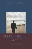 Illusions of Oasis: Poetry & Prose 1088910467 Book Cover