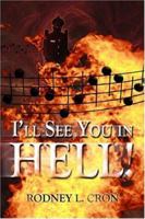 I'll See You in Hell! 1424125197 Book Cover