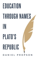Education Through Names in Plato's Republic 1835207952 Book Cover