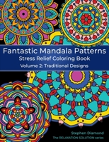 Fantastic Mandala Patterns Stress Relief Coloring Book: Volume 2: Traditional Designs B0B6XJHMMD Book Cover