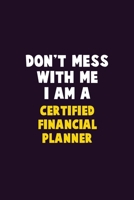 Don't Mess With Me, I Am A Certified financial planner: 6X9 Career Pride 120 pages Writing Notebooks 1676836632 Book Cover