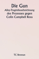 Die Gun Alley-Tragödieaufzeichnung des Prozesses gegen Colin Campbell Ross 9357338241 Book Cover