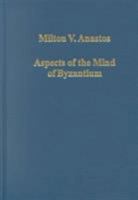 Aspects of the Mind of Byzantium: Political Theory, Theology and Ecclesiastical Relations With the See of Rome (Variorum Collected Studies Series, 717) 0860788407 Book Cover