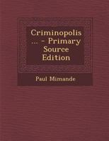 Criminopolis... 1021576522 Book Cover
