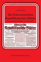 Die Schweizerischen Republikanischen Blätter des konservativen Publizisten J.B. Rusch (German Edition) 2940715629 Book Cover
