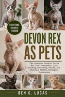 DEVON REX AS PETS: The Complete Guide to Devon Rex Cats: Personality, Care, Feeding, Grooming, Health, and Raising a Playful, Intelligent Companion B0H245QRJ7 Book Cover