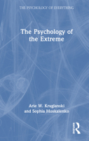 Psychology of the Extreme (The Psychology of Everything) 1032751193 Book Cover