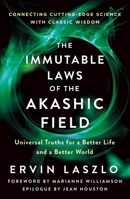 The Immutable Laws of the Akashic Field: Universal Truths for a Better Life and a Better World 1250773849 Book Cover