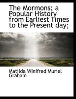 The Mormons; A Popular History from Earliest Times to the Present Day; 1116793091 Book Cover