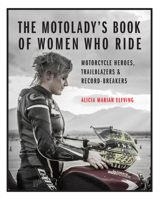 MotoLadies: The MotoLady's Book of Women and Motorcycles 0760367507 Book Cover