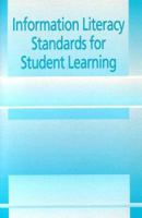 Information Literacy Standards for Student Learning 0838934714 Book Cover