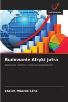 Budowanie Afryki jutra (Polish Edition) 6200844208 Book Cover