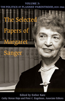 The Selected Papers, Vol. 3: The Politics of Planned Parenthood, 1939-1966 0252033728 Book Cover