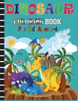 Dinosaur Coloring Book For Kids Ages 2-4: Realistic Dinosaur Designs For Boys and Girls Ages 2-4 B08GVJ6FTX Book Cover