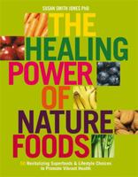 The Healing Power of NatureFoods: 50 Revitalizing SuperFoods and Lifestyle Choices that Promote Vibrant Health 1401912400 Book Cover