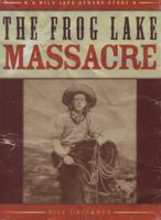 FROG LAKE MASSACRE, THE 1894898753 Book Cover