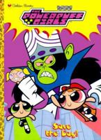 The Powerpuff Girls: Save the Day! 0307257363 Book Cover