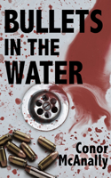 Bullets in the Water 1965766323 Book Cover