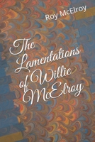 The Lamentations of Willie McElroy 1796968498 Book Cover