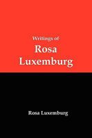 Writings of Rosa Luxemburg: Reform or Revolution, The National Question & Other Essays 1934941913 Book Cover