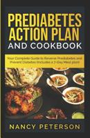 Prediabetes Action Plan and Cookbook: Your Complete Guide to Reverse Prediabetes (Includes a 7-Day Meal Plan) 1080592296 Book Cover