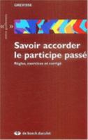 Savoir accorder le participe passé : Règles, exercices et corrigé 2801113522 Book Cover