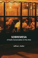 Sobremesa: A Poetic Conversation in Five Acts B0FPB4MN86 Book Cover