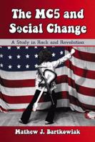 The MC5 and Social Change: A Study in Rock and Revolution 0786440376 Book Cover