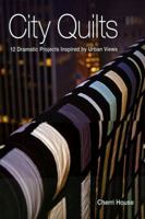 City Quilts: 12 Dramatic Projects Inspired by Urban Views 157120847X Book Cover
