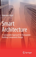 Smart Architecture – A Sustainable Approach for Transparent Building Components Design 3030776050 Book Cover