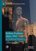 Italian Fashion since 1945: A Cultural History (Italian and Italian American Studies) 3030178110 Book Cover