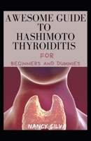 Awesome Guide To Hashimoto Thyroiditis For Beginners And Dummies null Book Cover