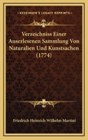 Verzeichniss Einer Auserlesenen Sammlung Von Naturalien Und Kunstsachen (1774) 1120951194 Book Cover