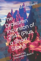 The Drakaren Incursion of 2547 (Plus, a Short Story): A Story of My Descendants: Book V B09NQJS19Z Book Cover