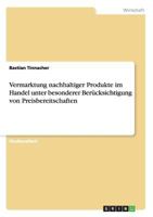 Vermarktung Nachhaltiger Produkte Im Handel Unter Besonderer Berucksichtigung Von Preisbereitschaften 3640738063 Book Cover