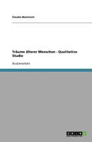 Tr?ume ?lterer Menschen - Qualitative Studie 3640830709 Book Cover