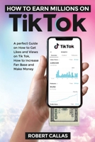 How to earn millions on Tik Tok 1801238502 Book Cover
