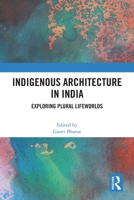 Indigenous Architecture in India: Exploring Plural Lifeworlds 1032792639 Book Cover