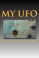 My UFO: A UFO Encounter with a Difference ! 1499392281 Book Cover