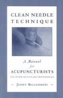 Clean Needle Technique for Acupuncturists: A Manual for Acupuncturists and Other Healthcare Professionals 0967303400 Book Cover