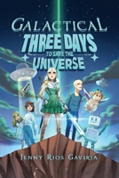 Galactical: Three Days to Save the Universe B0BLR6TSXZ Book Cover