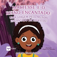 Makiesse e o reino encantado: uma viagem pelo mundo encantado da Makiesse (Portuguese Edition) 6552281412 Book Cover