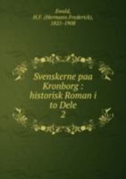 Svenskerne Paa Kronborg: Historisk Roman 1143489845 Book Cover
