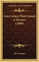 Love Letters That Caused A Divorce 1120320720 Book Cover