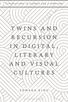 Twins and Recursion in Digital, Literary and Visual Cultures 1350323071 Book Cover