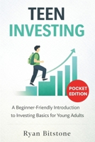 Teen Investing: A Beginner-Friendly Introduction to Investing Basics for Young Adults 1807651045 Book Cover