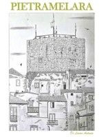 Pietramelara: Anima e Memoria di un Borgo Medievale Casertano. Storia, Segreti, Misteri, Sapori e il Canto del Dialetto. Antonio Di Lauro (Italian Edition) B0G7HLBW13 Book Cover